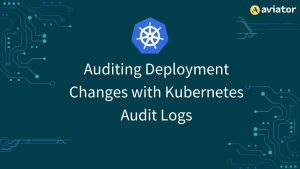 Kubernetes Audit logs